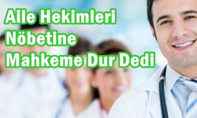 aile-hekimleri-nobetine-mahkeme-dur-dedi